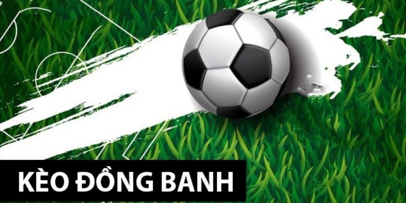 kèo đồng banh