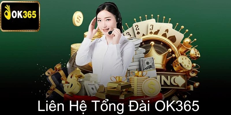 Liên hệ Ok365 vì nhiều lý do khác nhau để an tâm cá cược tại đây